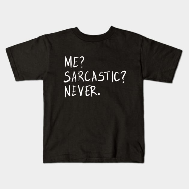 Me? Sarcastic? Never. Kids T-Shirt by VintageArtwork